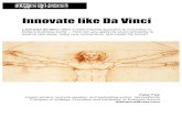 Innovate like Da Vinci - Peter Fisk like Da Vinci Leonardo da Vinci offers a more inspired approach to innovation in ... Making connections... to connect the unconnected, to embrace