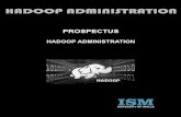 HADOOP administration - · PDF fileABOUT HADOOP ADMINISTRATION ABOUT ISM UNIV Hadoop is a free, Java -based programming framework that supports the processing of large data sets in