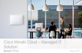 Cisco Meraki Cloud - Managed IT Solution and repeat visit rates with out-of-the-box analytics Seamlessly integrate with 3rd party apps using built-in Bluetooth Low Energy (BLE) beacon