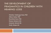 The Development of Pragmatics - Infant Hearing Pragmatic language difficulties increase risk for ... supported research project on language acquisition of ... based on parent report
