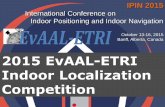2015 EvAAL-ETRI Indoor Localization Competitionevaal.aaloa.org/files/EvAAL web presentation 2015.pdf · 2015 EvAAL-ETRI Indoor Localization Competition. WHAT IS IPIN ? Location information