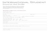 International Sudent t - Squarespace · PDF fileInternational Sudent. t. Financial Aid Profile. ... Yes . o . No If yes, US $ ... All documents must be translated to English)