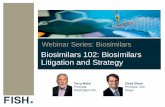 Biosimilars 102: Biosimilars Litigation and Strategy · PDF fileBiosimilars 102: Biosimilars Litigation and Strategy Terry Mahn Principal, ... patent expiry Sales (2013)- $ ... also