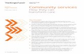 Community Services: How They Can Transform Care · PDF fileCommunity services How they can transform care Author Nigel Edwards ... Access to community or nursing home beds for short