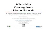 The Kinship Caregiver Handbook - Kids' Voice Of Indiana Caregiver Handbook A Guide for Grandparents, Aunts, Uncles, and Any Relatives Who Are Raising a Child By: Andrea T. Smith, J.D.