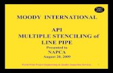 MOODY INTERNATIONAL API MULTIPLE STENCILING of …napca.com/webfiles/2009_Workshop/NAPCA_-_Workshop_-_2009_-_B… · MOODY INTERNATIONAL API MULTIPLE STENCILING of LINE PIPE Presented