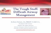 The Tough Stuff: Difficult Airway Management Tough Stuff: Difficult Airway Management By Rory Putnam, AA, NREMT-P, EMS I/C, President/CEO-Owner Atlantic Life Safety Services Instructor-Emergency