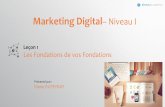Marketing Digital Niveau I · PDF fileLe marketing digital ou marketing numérique désigne l’ensemble des techniques marketing ... signifient les 4P ... des Leads Exemple 2 : FACEBOOK