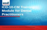 ICD-10-CM Training Module for Dental Practitioners Training Module for Dental Practitioners Presented by Workgroup for Electronic Data Interchange . Disclaimer This presentation is
