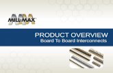 Product Overview - Board to Board Interconnects. Multiple Board Connection ... our selection of Board to Board Interconnects More Info . Title: Product Overview - Board to Board Interconnects