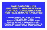 SWINE-ORIGIN H1N1 INFLUENZA AND INFECTION .../media/Files/Activity...SWINE-ORIGIN H1N1 INFLUENZA AND INFECTION CONTROL CONSIDERATIONS FOR HEALTHCARE FACILITIES Leonard Mermel, DO,