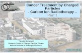 NIRS Cancer Treatment by Charged Particles - Carbon Ion ...phys.cts.ntu.edu.tw/workshop/2012/...Part1_120630.pdf · HIMAC NIRS Cancer Treatment by Charged Particles - Carbon Ion Radiotherapy