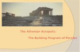 The Athenian Acropolis: The Building Program of Periclespeople.duke.edu/~wj25/slides/18 Acropolis.pdf · The Building Program of Pericles. Acropolis in 480 BC. Acropolis, post-480