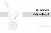 A-series - Airwheel electric one wheel 1 one wheel scooter ... · PDF fileAnd wheel symbolizes the spirit of constant progress and the endless vitality of life. ... Airwheel has built