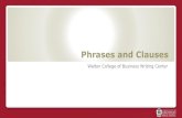 Phrases and Clauses - Sam M. Walton College of … phrases consist of an infinitive verb form (“to __”) plus an object. They can be nouns, adjectives or adverbs. Example: Emily