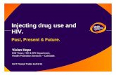 Injecting drug use and HIV. - IDHDPidhdp.com/mediaimport/30572/vivian_hope-1-2.pdfInjecting drug use and HIV. Past, Present & Future. Vivian Hope IDU Team, HIV & STI Department, Health