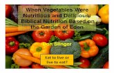 When Vegetables Were Nutritious and Delicious: Biblical ... · PDF fileNutritious and Delicious: Biblical Nutrition Based on ... ––Over 500 genes were beneficially ... time of