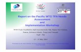 Report on the Pacific WTO TFA Needs Assessment and ... · PDF file– application of ASYCUDA++ and other customs systems – different levels of infrastructure and human capacity in