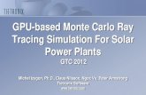 GPU-Based Monte Carlo Ray Tracing Simulation for Solar ...on-demand.gputechconf.com/.../S0321-GPU-Based-Monte-Carlo-Ray-… · GPU-based Monte Carlo Ray Tracing Simulation For ...