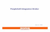 PeopleSoft Integration Broker - SOAIS IT Putting Customer First Slide 4 Integration Broker - Benefits Enterprise Ready—Enterprise class performance and scalability Superior Connectivity—Reduced