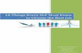 18 Things Every SLP Must Know to Choose the Best · PDF file · 2011-05-1018 Things Every SLP Must Know to Choose the Best Job ... look like all you care about is money, ... Whether