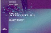 BRIEF INTERVENTION - WHOapps.who.int/iris/bitstream/10665/67210/1/WHO_MSD_MSB_01.6b.pdf · World Health Organization BRIEF INTERVENTION For Hazardous and Harmful Drinking A Manual