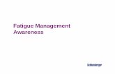 Fatigue Management Awareness - P · PDF file2 Initials What is fatigue? fa⋅tigue [fuh-teeg] The lack of energy resulting from prolonged, extensive mental or physical activity, or