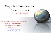 Captive Insurance Companies - The Wealth Preservation ... · PDF fileCaptive Insurance Companies ... • Left off this list is an insurance agent ... insurance, directors and officer’s