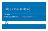 Edge Virtual Bridging - Home | Internet2 Virtual Bridging July 2009 Paul Congdon (HP ProCurve) ppgtcongdon@ucdavis.edu Agenda • IEEE 802.1 history/background • Definition of EVB