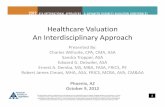 Healthcare Valuation An Interdisciplinary · PDF fileCharles Wilhoite , CPA, CMA, ASA ... (e.g., S&P 500; Dow Jones ... • All appraisers draw from the same “body of interdisciplinary