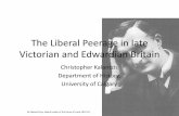 The Liberal Peerage in late Victorian and Edwardian Britain · PDF file• During the late Victorian and Edwardian periods, there was a quick succession of Liberal ... seeming oxymoron