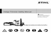 STIHL Hedge Trimmer Safety Manual Trimmer Safety Manual WARNING Read Instruction Manual thoroughly before use and follow all safety precautions – improper use can cause serious or