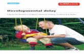 Developmental delay - Contact · PDF fileWhat is developmental delay? ... reading and writing, and expressing needs, thoughts and feelings. • Physical – such as holding and handling