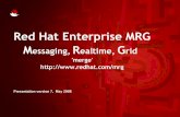 Red Hat Enterprise MRG Messaging, Realtime, Gridgovernmentvideosolutionsforum.com/pdf/RedHat-MRG_v7.pdf · 13/5/2008 · Red Hat Enterprise MRG Messaging, Realtime, Grid 'merge' Presentation