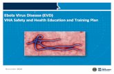 Ebola Virus Disease (EVD) VHA Safety and Health …c.ymcdn.com/sites/ Virus Disease (EVD) VHA Safety and Health Education and Training Plan . November 2014