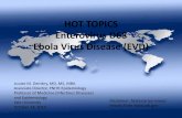 HOT TOPICS Enterovirus D68 Ebola Virus Disease … TOPICS Enterovirus D68 Ebola Virus Disease (EVD) Louise M. Dembry, MD, MS, MBA Associate Director, YNHH Epidemiology . …