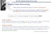 Digital Video Processing - Eastern Mediterranean …faraday.ee.emu.edu.tr/ee583/Lectures/EE 583-Lecture11.pdfEE-583: Digital Image Processing Prepared By: Dr. Hasan Demirel, PhD Digital