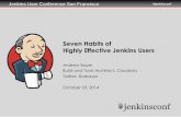 Seven Habits of Highly Effective Jenkins · PDF fileJenkins User Conference San Francisco #jenkinsconf Seven Habits of ... Workflow Plugin •Define multiple complex steps in just