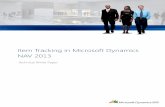 Item Tracking in Microsoft Dynamics NAV 2013 TRACKING IN MICROSOFT DYNAMICS NAV 2013 2 ITEM TRACKING DESIGN In the first version of Item Tracking in Microsoft Dynamics NAV 2.60, serial