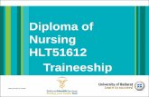 Diploma of Nursing HLT51612 Traineeship - Ballarat Health · PDF file · 2012-12-19HLTEN504B Implement and evaluate a plan of nursing care HLTEN505B Contribute to the complex nursing