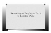 Returning an Employee Back to Limited Duty · PDF fileDPS-RTWP • DPS-RTWP – Will replace the CCPS-195 and CCPS-195A forms • This form will be completed by the supervisor of the