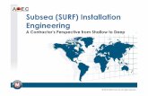 Subsea (SURF) Installation · PDF fileWhat is SURF? • S –Subsea • U –Umbilicals • R –Risers, and; • F –Flowlines • All the components required to produce hydrocarbons