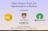 Open Source Tools for Optimization in Python · PDF file4 Python-based Modeling Tools PuLP/DipPy CyLP yaposib Pyomo T.K. Ralphs (Lehigh University) Open Source Optimization August