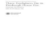 TR-078 Three Firefighters Die in Pittsburgh House Fire Three Firefighters Die in Pittsburgh House Fire February 14, 1995 Local Contact: Chief Charlie Dickinson Pittsburgh Bureau of