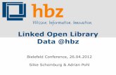 Linked Open Library Data @hbz - uni-bielefeld.deconference.ub.uni-bielefeld.de/programme/presentations/Pohl_BC2012.… · Search engine: elasticsearch RDF browser: Phresnel Data: