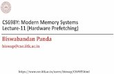 CS698Y: Modern Memory Systems Lecture-11 … Prefetching But, Why Prefetching? Remember Memory Wall: It is still hurting . Modern Memory Systems Biswabandan Panda, CSE@IITK 3 Hardware