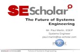 The Future of Systems Engineering - Squarespace · PDF fileThe Future of Systems Engineering Future of Systems Engineering 1 . 2014 International Council on Systems Engineering Webinar