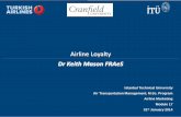 Airline Loyalty - İTÜaviation.itu.edu.tr/img/aviation/datafiles/Lecture Notes/Airline...Airline Loyalty Dr Keith Mason FRAeS ... through loyalty programme, influence behaviour and