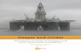 Deeper and Colder - · PDF fileDeeper and Colder The Impacts and ... produced in deep and Arctic waters are conventional, ... Moreover, the technological challenges of drilling at