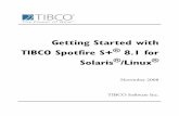 Getting Started with TIBCO Spotfire S+ for Solaris/Linuxmorgan.dartmouth.edu/Docs/splus-8.1.1/getstart.pdf ·  · 2010-04-02TUTORIAL 1 1 Introduction 2 Quick Tour 4 Starting Spotfire